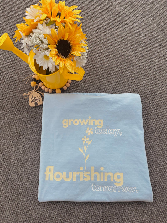 Growing Today, Flourishing Tomorrow T-Shirt