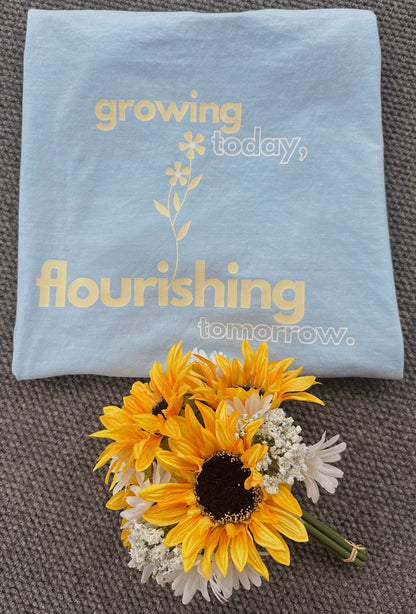 Growing Today, Flourishing Tomorrow T-Shirt